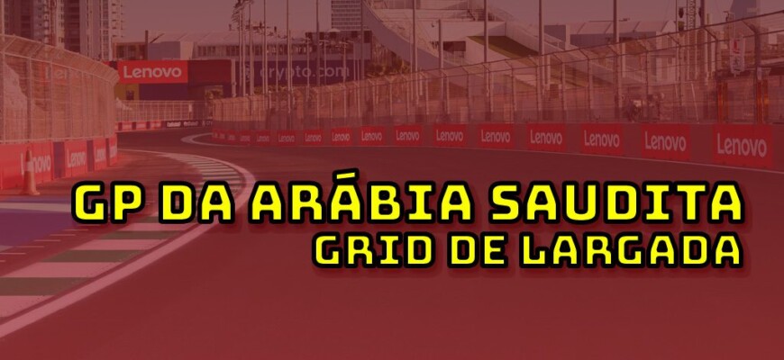 Ao Vivo: grid de largada do GP da Arábia Saudita de F1 no Parque Fechado F1Mania.net