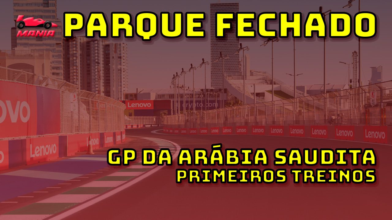 F1 Ao Vivo: Primeiros treinos do GP da Arábia Saudita no Parque Fechado F1Mania