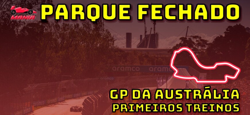 F1 Ao Vivo: Primeiros treinos do GP da Austrália no Parque Fechado F1Mania