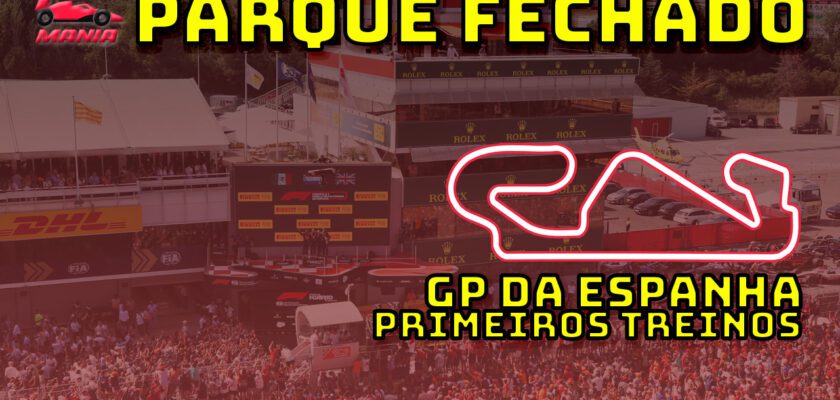 F1 AO VIVO: os primeiros treinos para o GP da Espanha no Parque Fechado F1Mania.net