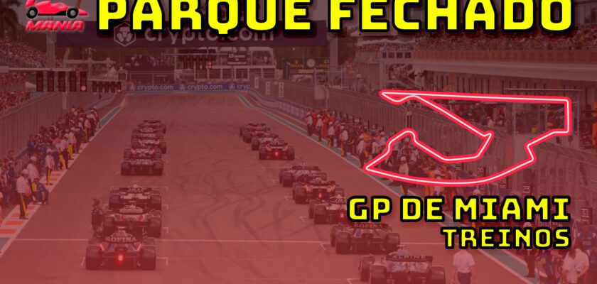 F1 AO VIVO: os primeiros treinos para o GP de Miami no Parque Fechado F1Mania.net