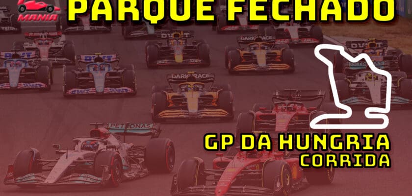 F1 ao vivo: tudo sobre o GP da Hungria no Parque Fechado F1Mania.net