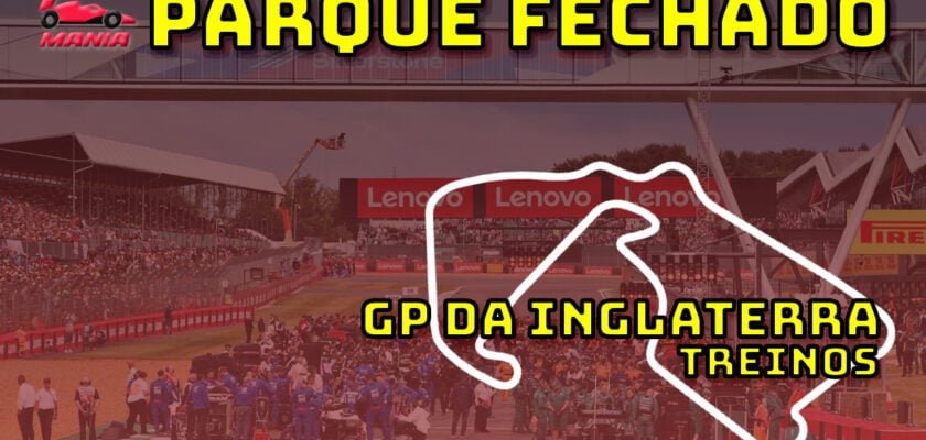 F1 AO VIVO: os primeiros treinos do GP da Inglaterra no Parque Fechado F1Mania.net