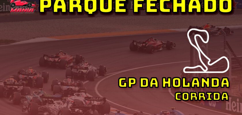 F1 Ao Vivo: tudo sobre o GP da Holanda no Parque Fechado F1Mania.net