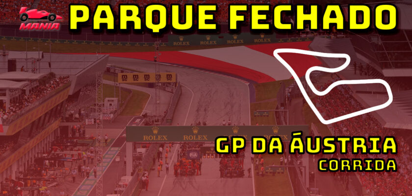 F1 Ao Vivo: Tudo sobre o GP da Áustria no Parque Fechado F1Mania