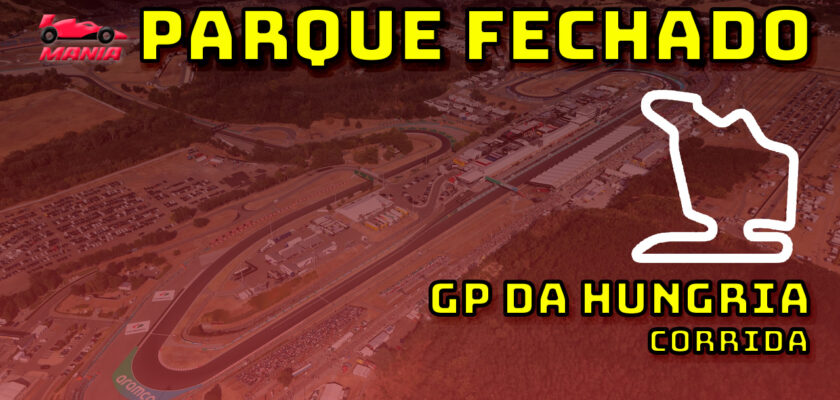 F1 Ao Vivo: Tudo sobre o GP da Hungria no Parque Fechado F1Mania