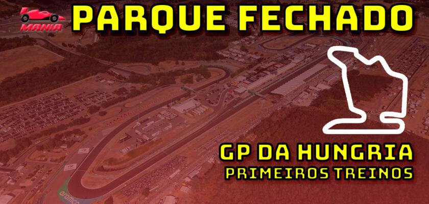 F1 Ao Vivo: Primeiros treinos do GP da Hungria no Parque Fechado F1Mania