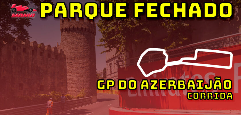 F1 Ao Vivo: Tudo sobre o GP do Azerbaijão no Parque Fechado F1Mania