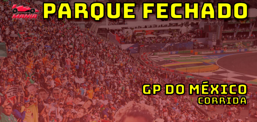 F1 Ao Vivo: Tudo sobre o GP do México no Parque Fechado F1Mania